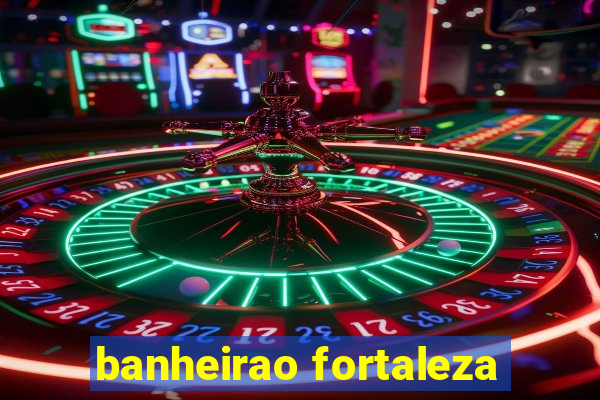 banheirao fortaleza